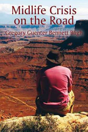 Midlife Crisis on the Road de Gregory Guenter Bennett Bligh