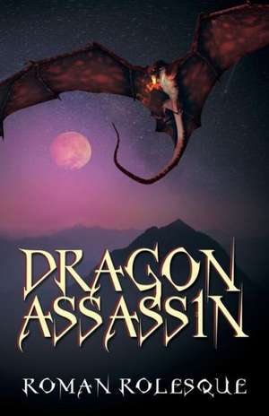 Dragon Assassin de Roman Rolesque