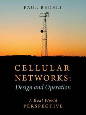 Cellular Networks: Design and Operation - A Real World Perspective de Paul Bedell