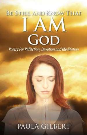 Be Still and Know That I Am God de Paula Gilbert