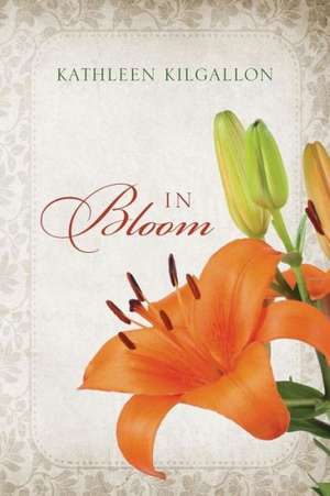 In Bloom de Kathleen Kilgallon