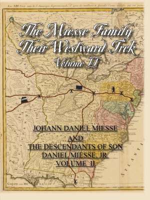 The Miesse Family and Their Westward Trek Volume II de Dorothy Hudson