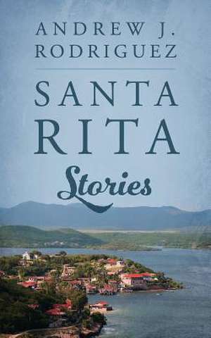 Santa Rita Stories de Andrew J. Rodriguez