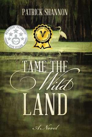 Tame the Wild Land de Patrick Shannon