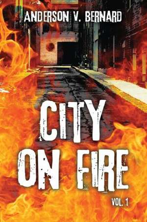 City on Fire: Vol. 1 de Anderson V. Bernard