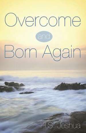 Overcome and Born Again de H. S. Jeshua