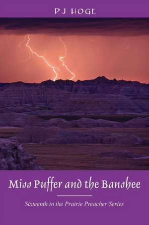 Miss Puffer and the Banshee: Sixteenth in the Prairie Preacher Series de P J Hoge