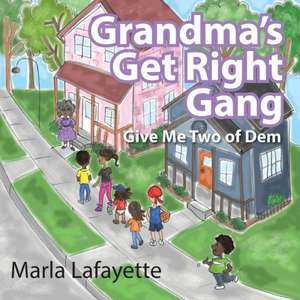 Grandma's Get Right Gang: Give Me Two of Dem de Marla Lafayette