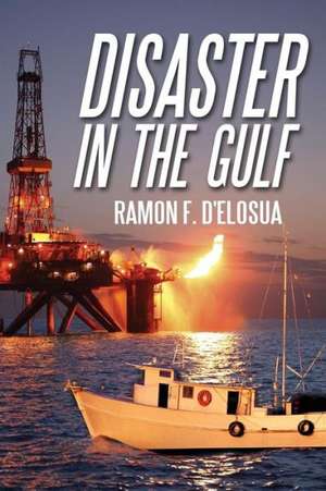 Disaster in the Gulf de Ramon F. D'Elosua