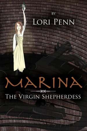 Marina: The Virgin Shepherdess de Lori Penn