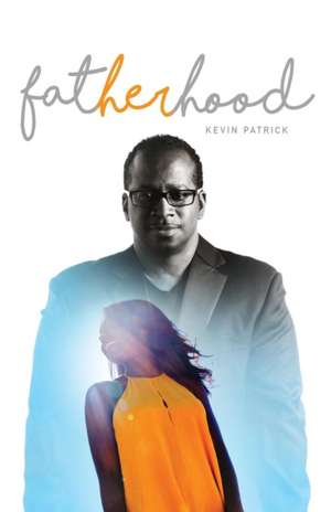 Fatherhood de Kevin Patrick