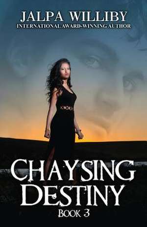 Chaysing Destiny: Book 3 de Jalpa Williby