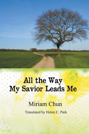 All the Way My Savior Leads Me de Miriam Chun