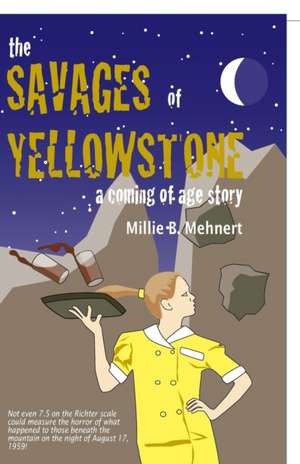 The Savages of Yellowstone: A Coming of Age Story de Millie B. Mehnert