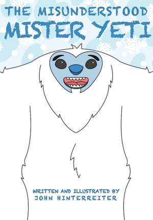 The Misunderstood Mister Yeti de John Hinterreiter