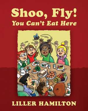 Shoo, Fly! You Can't Eat Here de Liller Hamilton