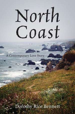 North Coast: A Contemporary Love Story de Dorothy Rice Bennett