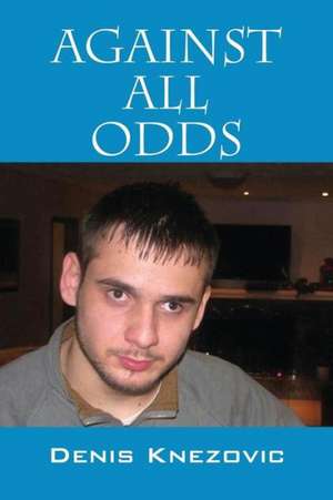 Against All Odds de Denis Knezovic