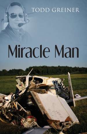 Miracle Man de Todd Greiner