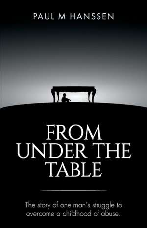 FROM UNDER THE TABLE de Paul M Hanssen