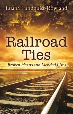 Railroad Ties de Luana Lundquist-Rowland