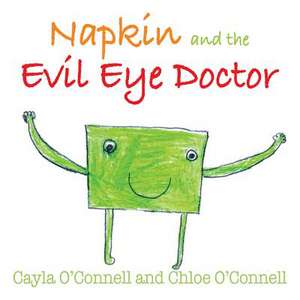 Napkin and the Evil Eye Doctor de Cayla O'Connell