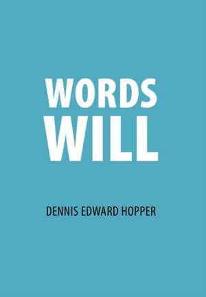 Words Will de Dennis Edward Hopper