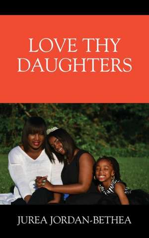 Love Thy Daughters de Jurea Jordan Bethea