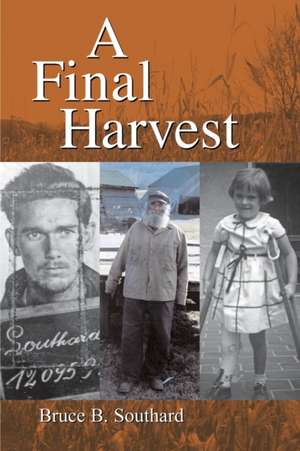 A Final Harvest de Bruce B. Southard