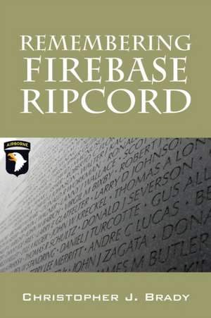 Remembering Firebase Ripcord de Christopher J. Brady