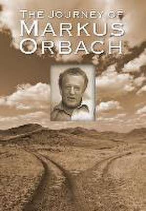 The Journey of Markus Orbach de Mark Orbach