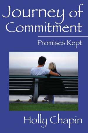 Journey of Commitment: Promises Kept de Holly Chapin