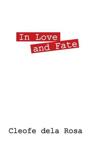 In Love and Fate de Cleofe Dela Rosa