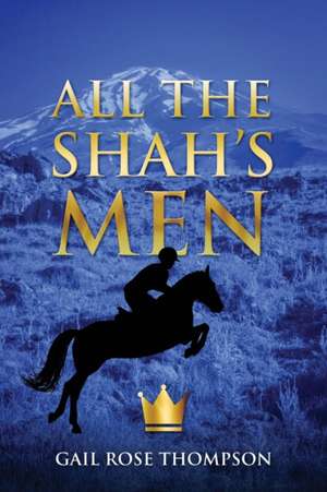 All the Shah's Men de Gail Rose Thompson