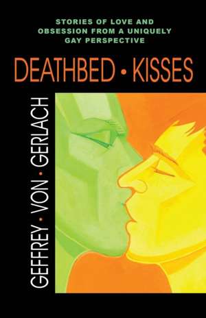 Deathbed Kisses de Geffrey Von Gerlach