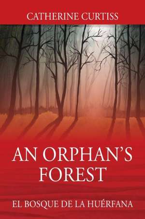 An Orphan's Forest de Catherine Curtiss