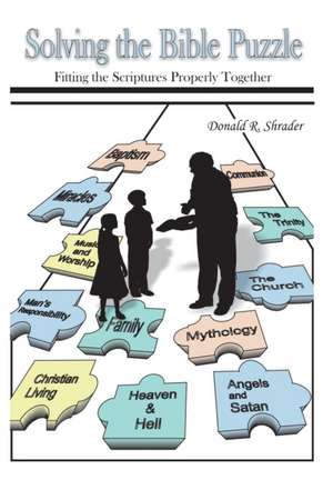 Solving the Bible Puzzle de Donald R Shrader