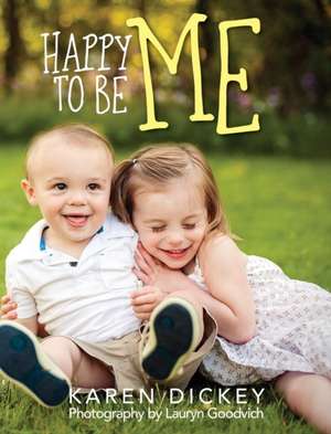 Happy to Be Me de Karen Dickey