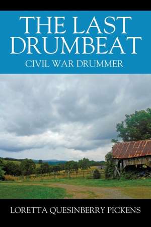 THE LAST DRUMBEAT de Loretta Quesinberry Pickens