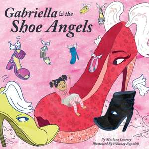 Gabriella & the Shoe Angels de Marlana Lowery