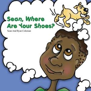 Sean, Where Are Your Shoes? de Sean Coleman