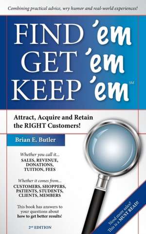 Find 'em Get 'em Keep 'em de Brian E Butler