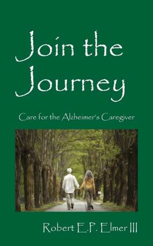 Join the Journey de Robert E P Elmer III