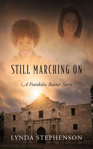 Still Marching on: A Frankilee Baxter Story de Lynda Stephenson