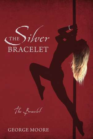 The Silver Bracelet de George Moore