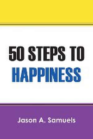 50 STEPS TO HAPPINESS de Jason A Samuels