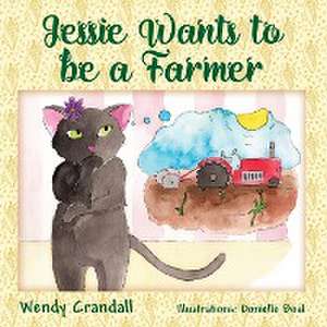 Jessie Wants to Be a Farmer de Wendy Crandall