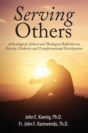 Serving Others de John E Koenig