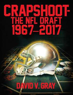 Crapshoot-The NFL Draft de David V. Gray