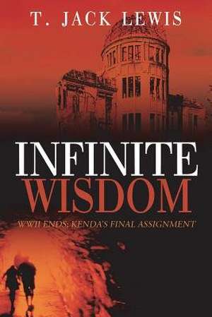 Infinite Wisdom de T. Jack Lewis